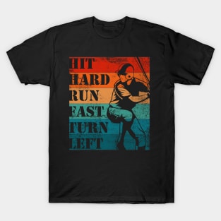 Hit Hard Run Fast Turn Left T-Shirt